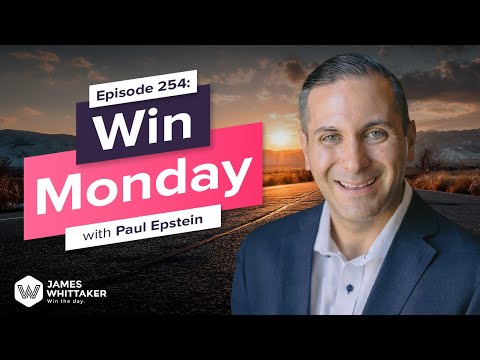 Win Monday with Paul Epstein | Win the Day: Ep 254 | Win the Day with James Whittaker