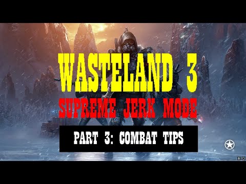 Wasteland 3 Supreme Jerk Mode: Ranged Build Part  3: Combat Tips