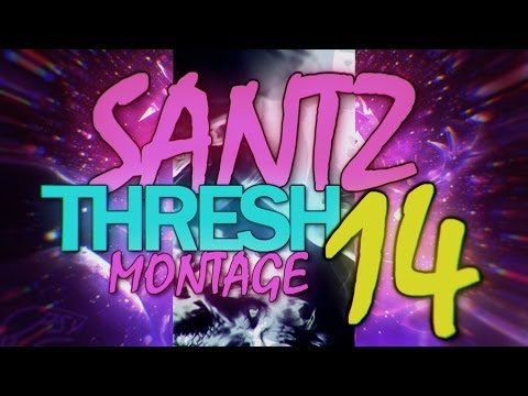 Santz - Thresh Montage #14