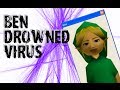 THE BEN DROWNED VIRUS THE BEN DROWNED VIRUS