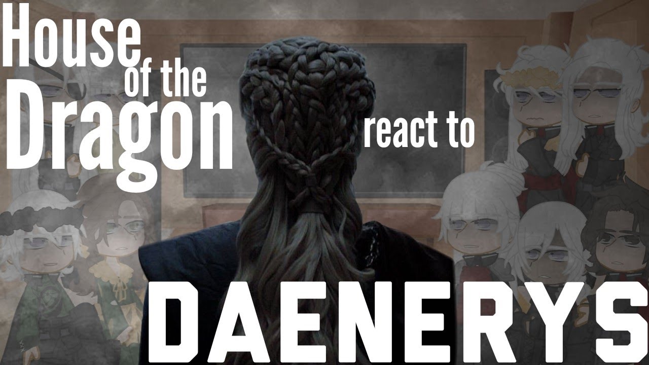 House of the Dragon react to Daenerys