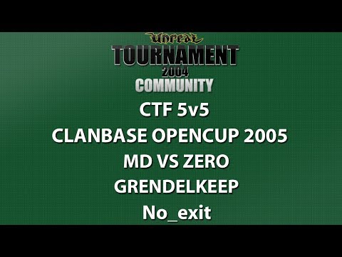 UT2004 CTF 5v5 - ClanBase OpenCup 2005 - MD vs zero - Grendelkeep - No_exit