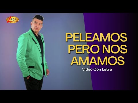 Fred Antony "El Rey Del Son y La Parranda" - Peleamos Pero Nos Amamos (Video Con Letra) Bailable