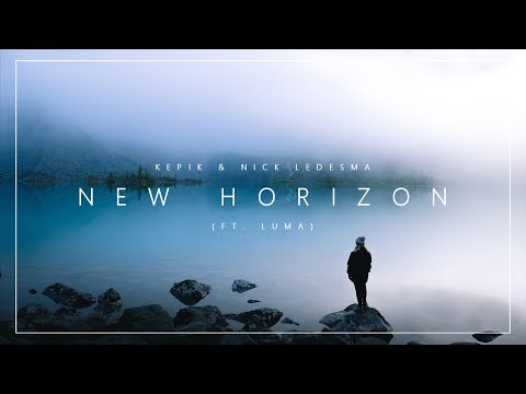 KEPIK & Nick Ledesma - New Horizon (ft. Luma)