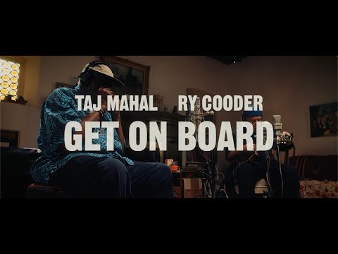 Taj Mahal & Ry Cooder - The Making of 'GET ON BOARD'