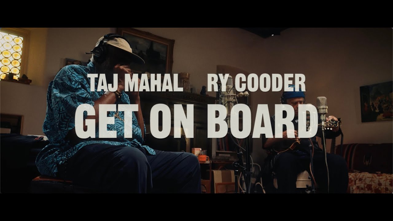 Taj Mahal & Ry Cooder - The Making of 'GET ON BOARD' - YouTube