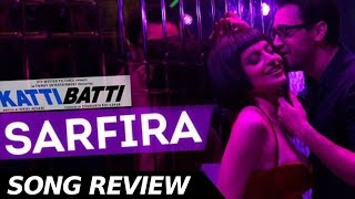 Sarphira song  review Katti Batti - Bollywood Latest News