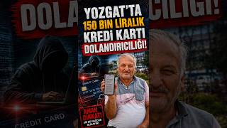 🚨 Yozgat’ta 150 bin TL’lik dolandırıcılık!