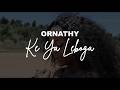 Ornathy Ke Ya Leboga VISUALIZER