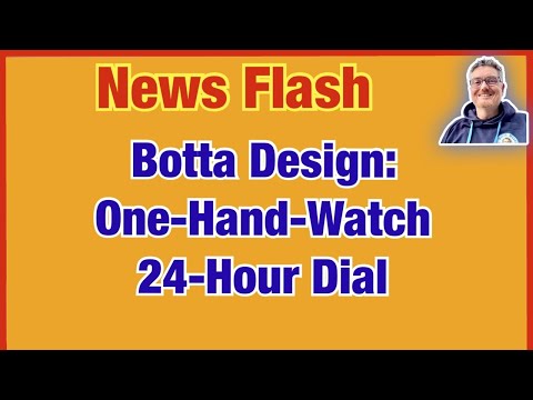 NewsFlash: Botta Design | New One Hand Watch | 24 Hour Dial