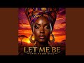 LET ME BE (AFRO HOUSE SOUL)