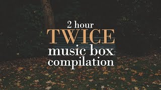 TWICE 2 Hour Music Box Compilation  Sleep Study Lu