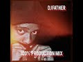 100% Production Mix By Dj Father