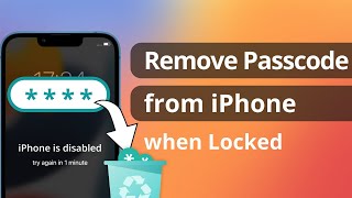 [3 Ways] How to Remove Passcode from iPhone When Locked 2023
