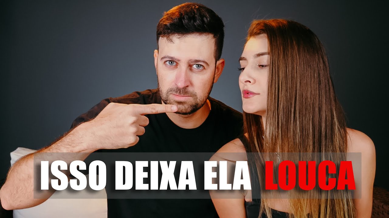 Como Deixar uma Mulher Louca por Você