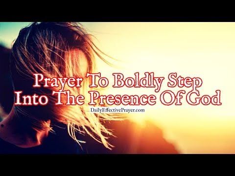 Prayer To Boldly Step Into The Presence Of God & Ask Him To Meet a Need Video
