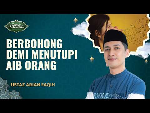 Dosakah Berbohong Demi Menutupi Aib Orang Lain? | Ustaz Arian Faqih - Damai Indonesiaku