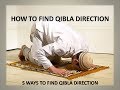 5 Ways To Find Qibla Direction [Chose according to your situation]