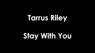 Tarrus Riley - Stay With You (lyrics)