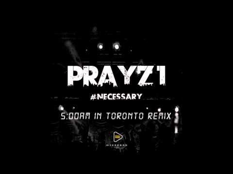 Prayz1 - 5AM in Toronto Remix