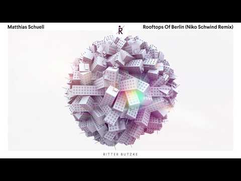 Matthias Schuell - Rooftops Of Berlin (Niko Schwind Remix) [Ritter Butzke Studio]