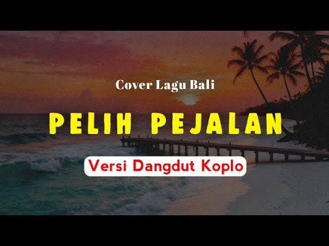 Pelih Pejalan - Dek Ulik | Versi Dangdut Koplo | Cover Lagu Bali Terbaru
