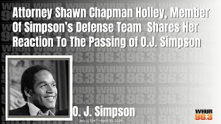 Attorney Shawn Chapman Holley Shares Her Reaction To The Passing of O.J. Simpson