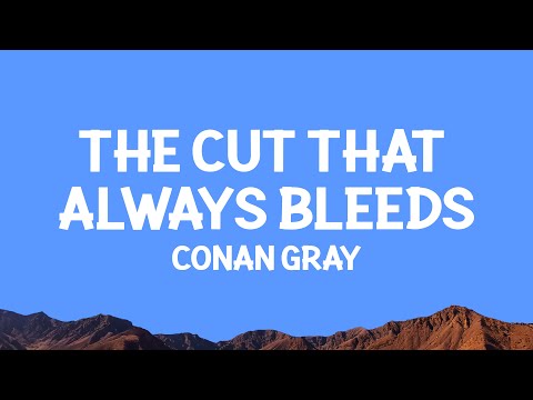 @ConanGray  - The Cut That Always Bleeds (Lyrics)