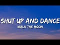 WALK THE MOON - Shut Up and Dance (Lyrics)