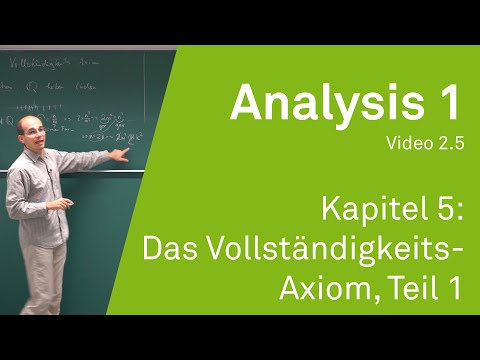 Analysis 1 WS 20/21 Video 2.5 - Kapitel 5: Das Vollständigkeits-Axiom, Teil 1