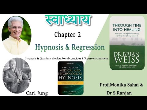 Through Time into Healing.. Ch.2 Hypnosis & Regression by Dr Monika Sahai, Dr S. Ranjan
