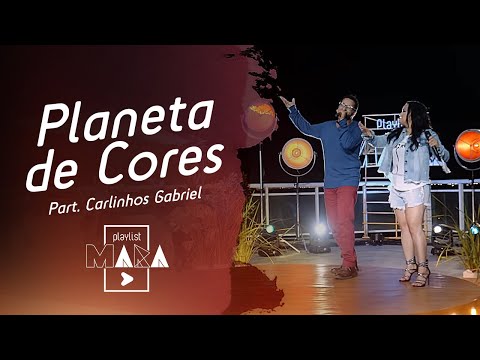Playlist Mara - Planeta de Cores - Part. Carlinhos Gabriel