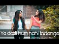 Tere Jaisa Yaar Ye Dosti Hum Nahi Todenge Female Version Heart Touching Story