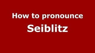How to pronounce Seiblitz