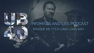 UB40 Podcast - Promises and Lies - Episode #10 - It's a Long Long Way