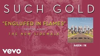 Such Gold - Engulfed in Flames (audio)