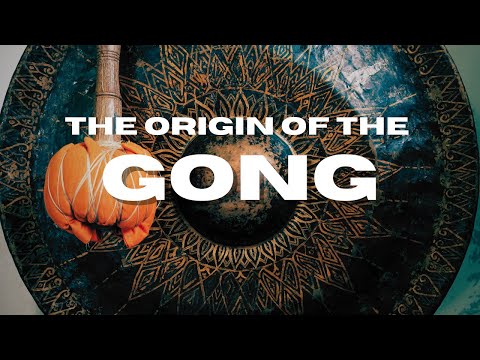 The origin of the Gong