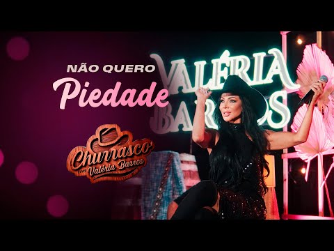 Valéria Barros | Não Quero Piedade  - Churrasco Com Valéria Barros