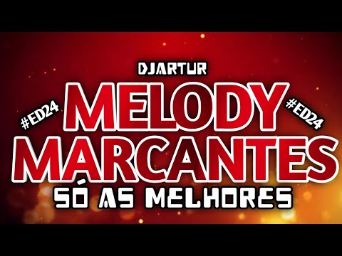 ⭕SET MELODY MARCANTES⭕ SÓ AS MELHORES MÊS DE MAIO 2K24⭕💘 💘💔💔