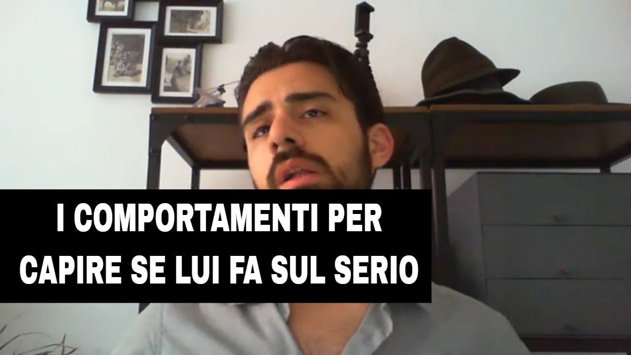 I COMPORTAMENTI PER CAPIRE SE LUI FA SUL SERIO