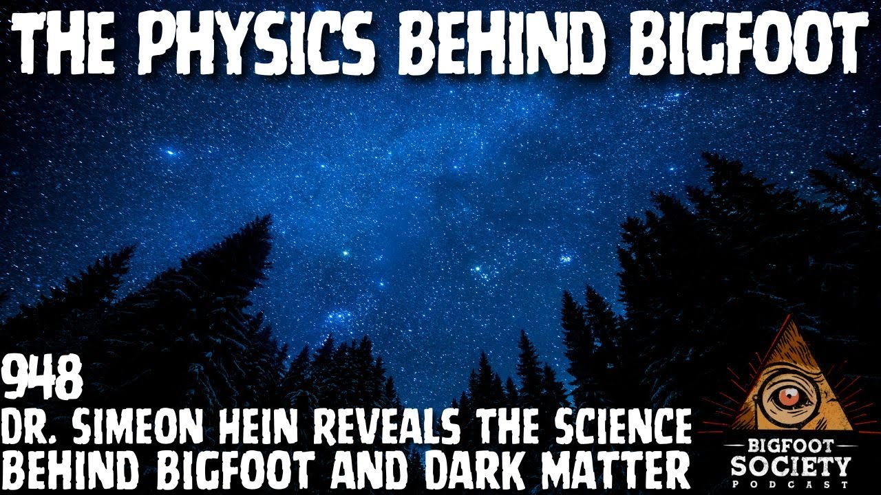 Dr. Simeon Hein — Dark Matter Monsters, Bigfoot Science & the Electromagnetic Paranormal