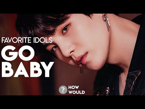How Would My Favorite Kpop Idols sing – Go Baby (KARD) | Line Distribution