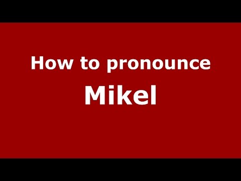 How to pronounce Mikel