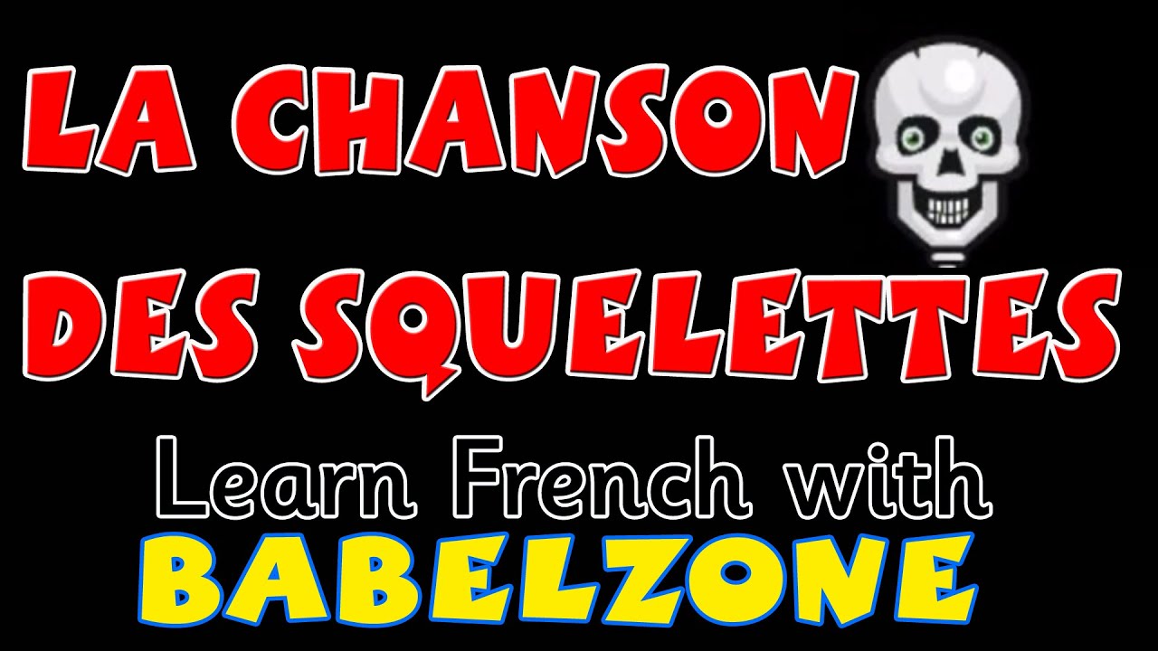 BABELZONE - La chanson des squelettes - Teach French with LCF Clubs