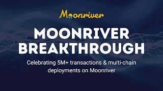 Moonriver breakthrough: Celebrating 5M of transactions & multi-chain deployments on Moonriver<br/>November 11, 2021 (00:24:07) Moonriver breakthrough: Celebrating 5M of transactions & multi-chain deployments on Moonriver<br/>November 11, 2021 (00:24:07)