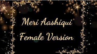Meri Aashiqui Female Version Jubin Nautiyal Lyrics