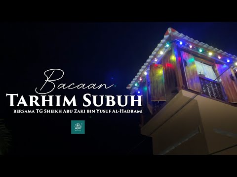 Bacaan Tarhim Subuh - bersama TG Sheikh Abu Zaki bin Yusuf Al-Hadrami