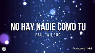 NO HAY NADIE COMO TU Paul Wilbur | MPS