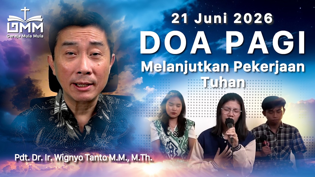 DOA PAGI | Melanjutkan Pekerjaan Tuhan – 21 Juni 2026 | Ps. Dr. Wignyo Tanto