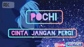 Download lagu (Lirik) Cinta Jangan Pergi - Pochi mp3
